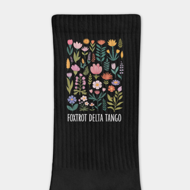Foxtrot Delta Tango – Funny Floral Military Alphabet Design - Flower Foxtrots Delta Tangos Funny by ArtistTee ⭐⭐⭐⭐⭐