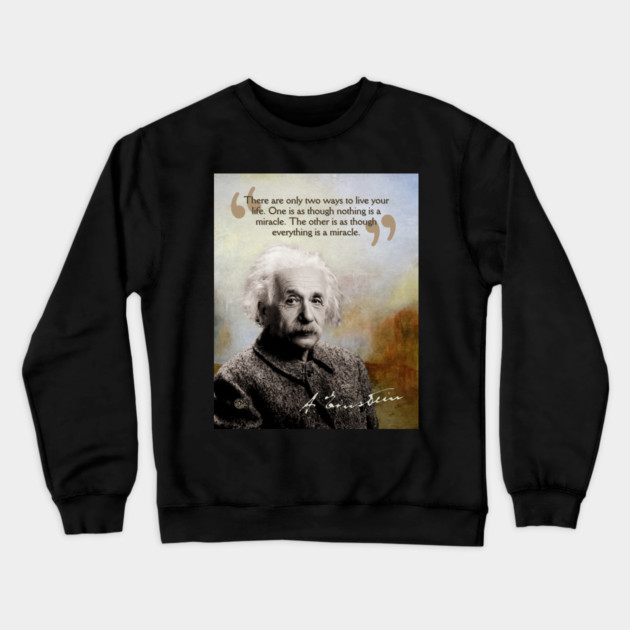 Albert Einstein Quote Design – Inspirational Science Wisdom Art Crewneck Sweatshirt by TuncGK
