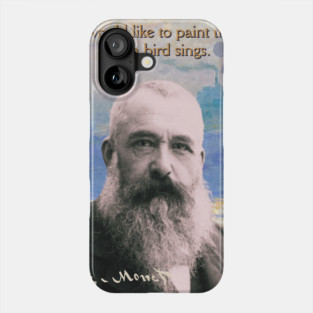 Claude Monet Quote – Impressionist Art Inspiration for Creative Minds Phone Case