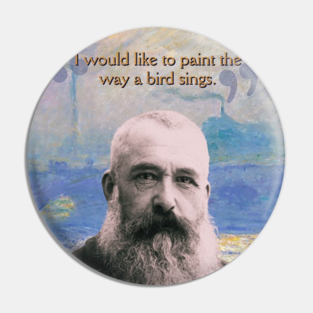 Claude Monet Quote – Impressionist Art Inspiration for Creative Minds Pin by TuncGK