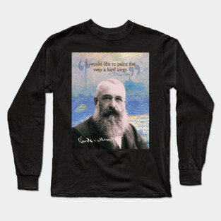 Claude Monet Quote – Impressionist Art Inspiration for Creative Minds Long Sleeve T-Shirt