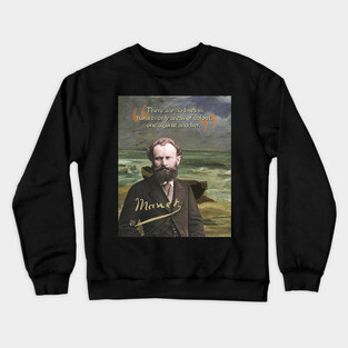 Edouard Manet Quote – Modern Art & Impressionism-Inspired Design Crewneck Sweatshirt