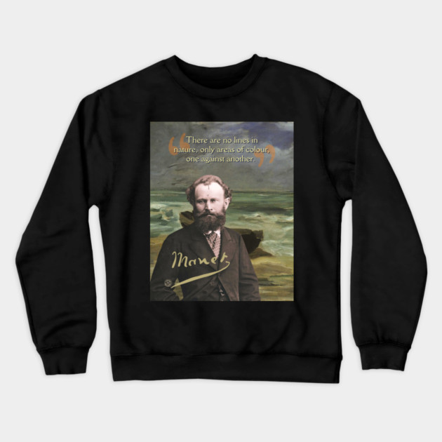 Edouard Manet Quote – Modern Art & Impressionism-Inspired Design Crewneck Sweatshirt by TuncGK