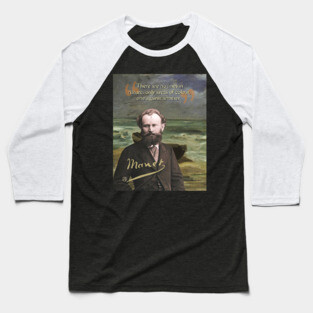 Edouard Manet Quote – Modern Art & Impressionism-Inspired Design Baseball T-Shirt