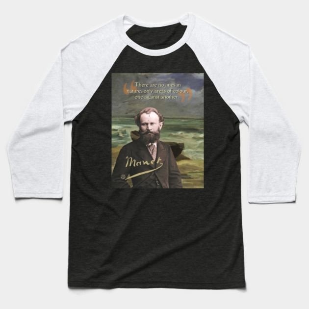 Edouard Manet Quote – Modern Art & Impressionism-Inspired Design Baseball T-Shirt by TuncGK