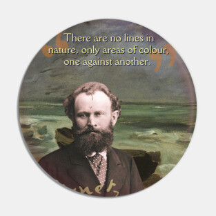 Edouard Manet Quote – Modern Art & Impressionism-Inspired Design Pin