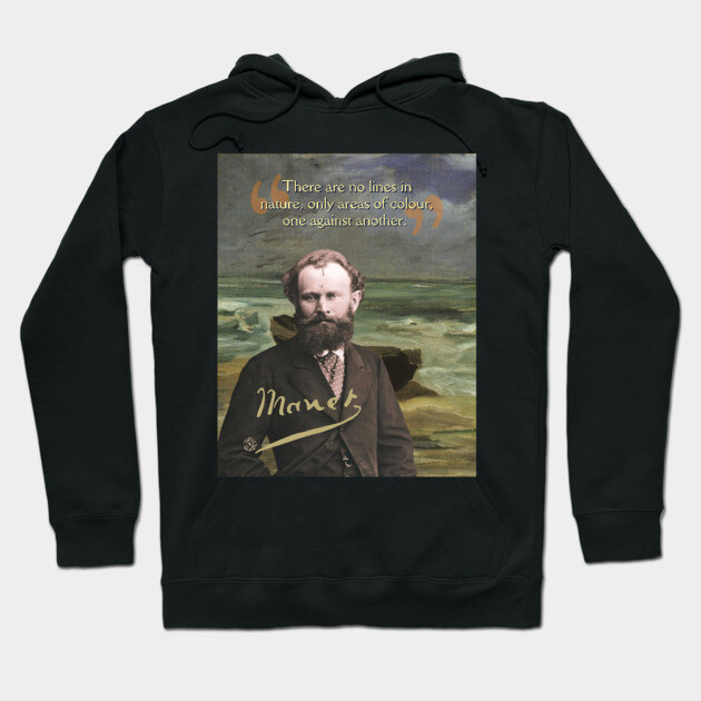 Edouard Manet Quote – Modern Art & Impressionism-Inspired Design Hoodie by TuncGK