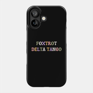 Foxtrot-Delta-Tango Phone Case