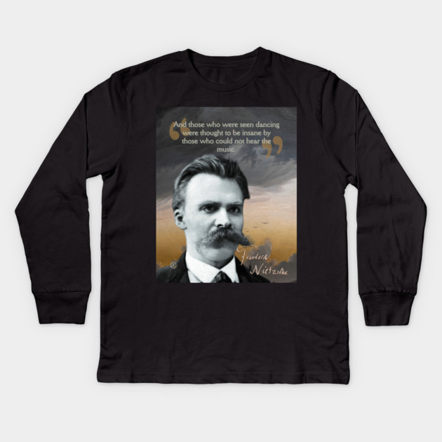 Friedrich Nietzsche Quote – Thought-Provoking Philosophy Art Kids Long Sleeve T-Shirt by TuncGK