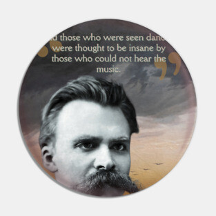 Friedrich Nietzsche Quote – Thought-Provoking Philosophy Art Pin