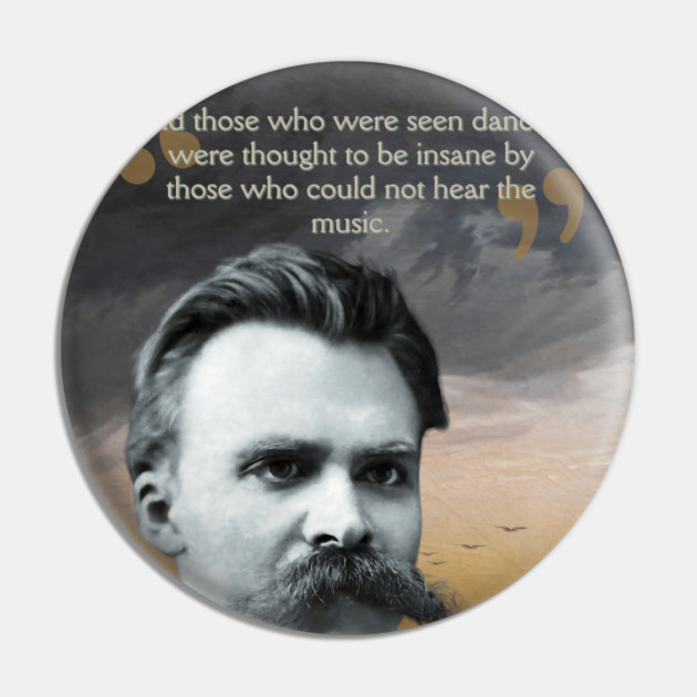 Friedrich Nietzsche Quote – Thought-Provoking Philosophy Art Pin by TuncGK