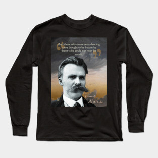 Friedrich Nietzsche Quote – Thought-Provoking Philosophy Art Long Sleeve T-Shirt