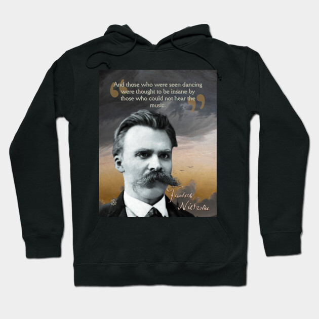 Friedrich Nietzsche Quote – Thought-Provoking Philosophy Art Hoodie by TuncGK