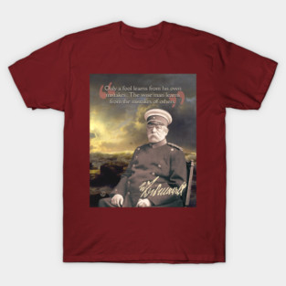 Otto von Bismarck Quote – Political Strategy & Leadership Wisdom Art T-Shirt