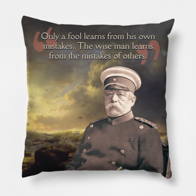 Otto von Bismarck Quote – Political Strategy & Leadership Wisdom Art Pillow by TuncGK