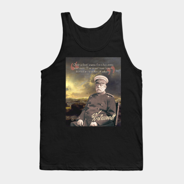 Otto von Bismarck Quote – Political Strategy & Leadership Wisdom Art Tank Top by TuncGK
