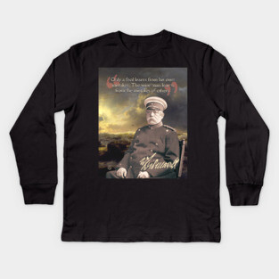 Otto von Bismarck Quote – Political Strategy & Leadership Wisdom Art Kids Long Sleeve T-Shirt