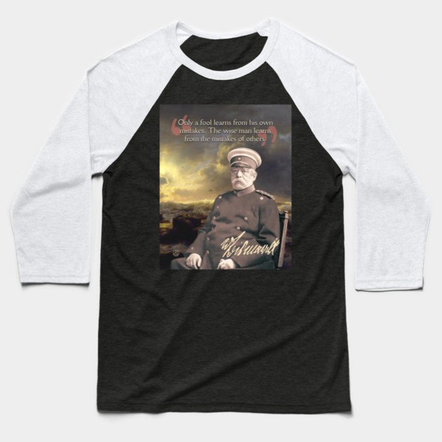 Otto von Bismarck Quote – Political Strategy & Leadership Wisdom Art Baseball T-Shirt by TuncGK