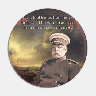 Otto von Bismarck Quote – Political Strategy & Leadership Wisdom Art Pin