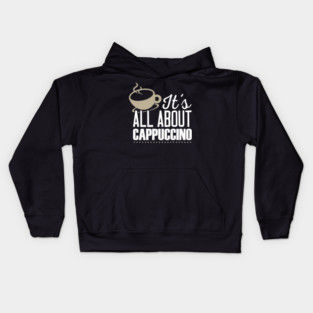 It's All About Cappuccino Kids Hoodie