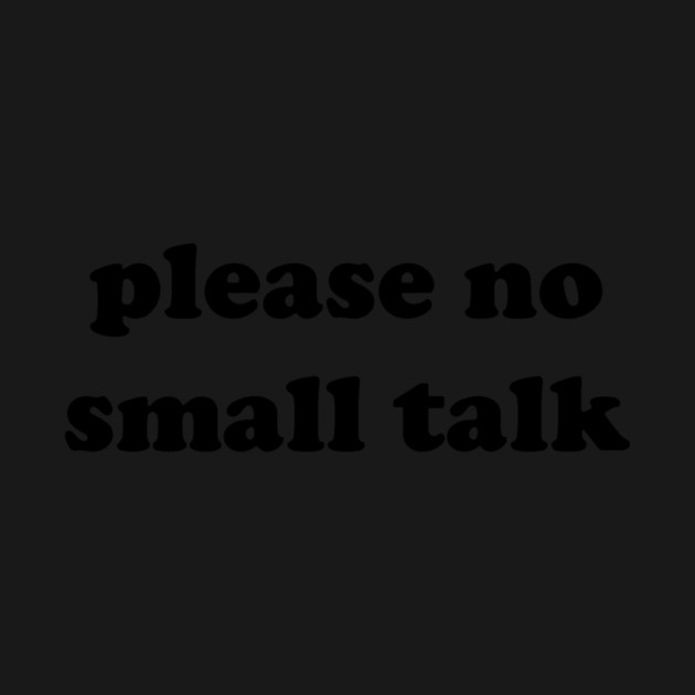 please no small talk by Therapy's Store