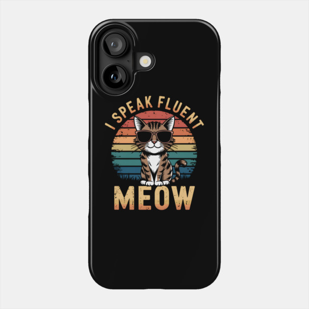 Funny Cat Saying: I Speak Fluent Meow Phone Case by MakerMind8.2