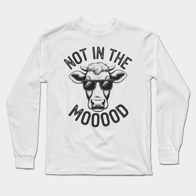 Not in the Mooood Long Sleeve T-Shirt by MakerMind8.2