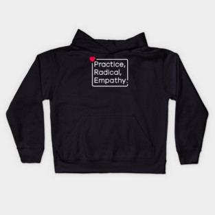 Practice Radical Empathy Kids Hoodie