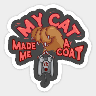 My Cat Made Me A Coat Magnet