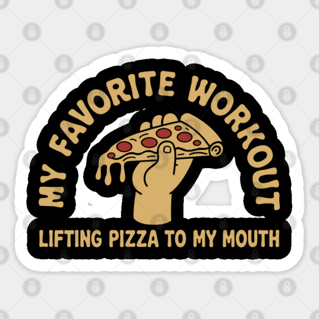 My Favorite Workout Lifting Pizza To My Mouth Humor Sticker by Anticorporati