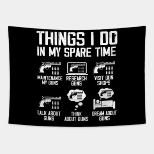 Things I Do In My Spare Time Funny Gun Lover Gun Enthusiast Tapestry