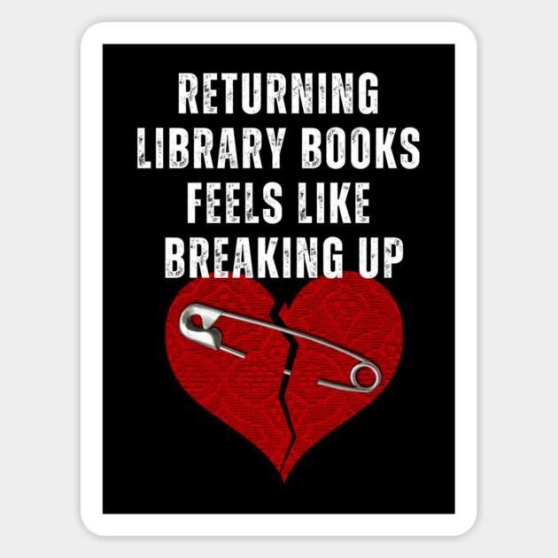 Funny Book Lover T-Shirt – "Returning Library Books Feels Like Breaking Up" – Reader & Bibliophile Tee Magnet by Tondeleya's Store