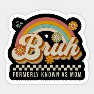 Bruh Formerly Known As Mom – Funny Retro Mother's Day Magnet