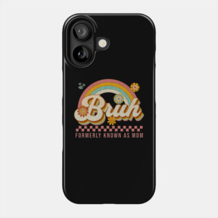 Bruh - Formerly - Known - As - Mom - Retro Phone Case