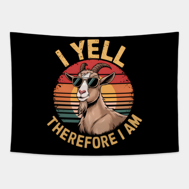 I Yell Therefore I Am Tapestry by MakerMind8.2