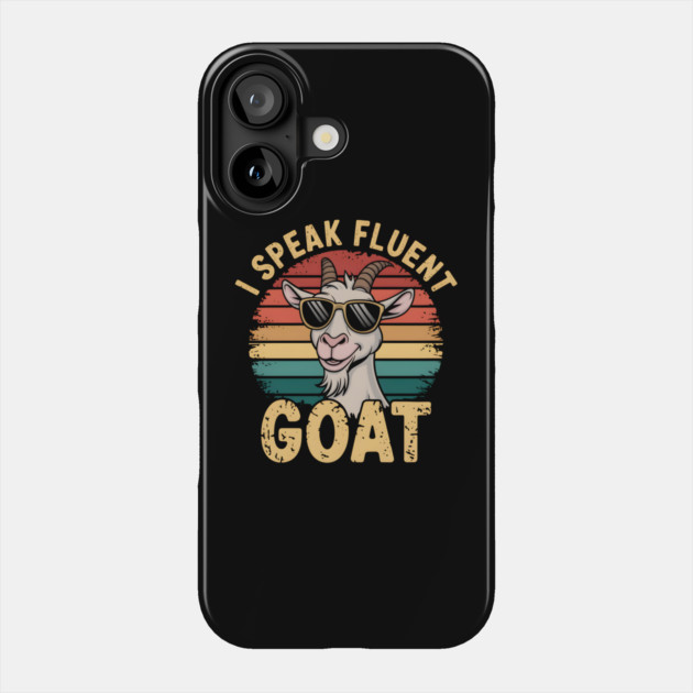 I Speak Fluent Goat Phone Case by MakerMind8.2