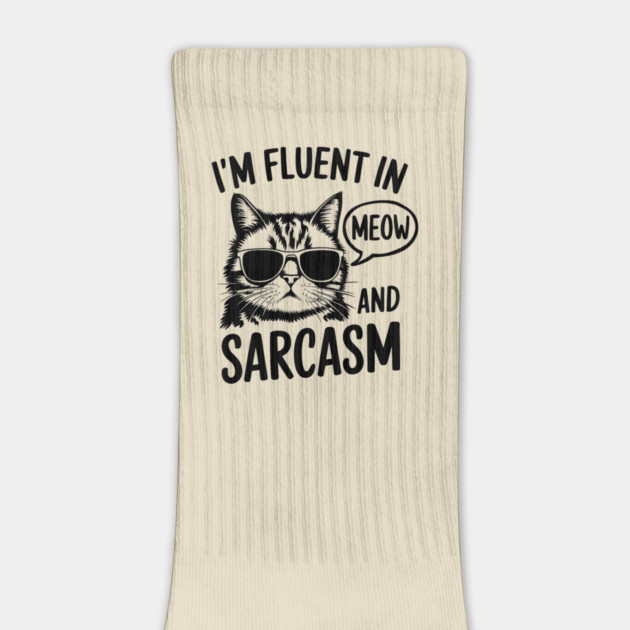 I'm Fluent in Meow and Sarcasm by MakerMind8.2