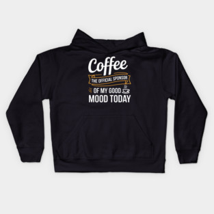 My Good Mood? Sponsored by Coffee! Kids Hoodie