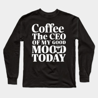 Coffee Runs My Mood Today Long Sleeve T-Shirt