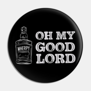 Oh My Good Lord - Whiskey Bootle Pin