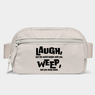 Life Lessons Quote: Laugh, and the world laughs with you Bag