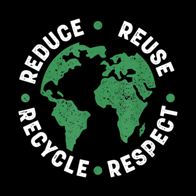 Reduce Reuse Recycle Respect - Recycle Earth Day - Pin | TeePublic