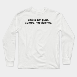Books, not guns. Long Sleeve T-Shirt
