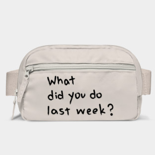 "What Did You Do Last Week?" Motivational Quote Bag