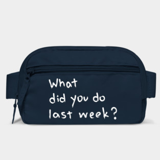 "What Did You Do Last Week?" Motivational Quote Bag