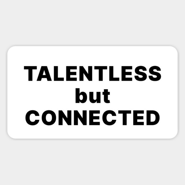 TALENTLESS BUT CONNECTED Magnet by Therapy's Store