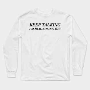 KEEP TALKING 🗣️ Long Sleeve T-Shirt