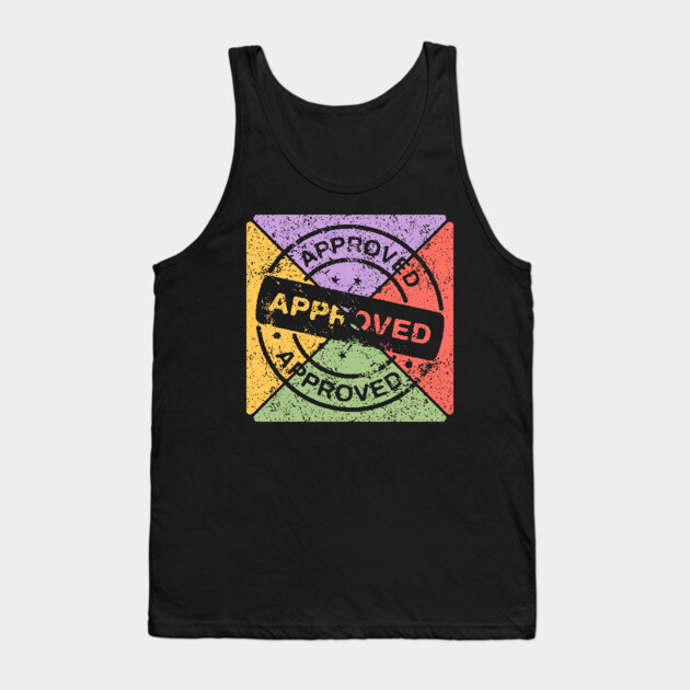 Retro Grunge Approved Stamp – Distressed Pop Art Badge Tank Top by TuncGK