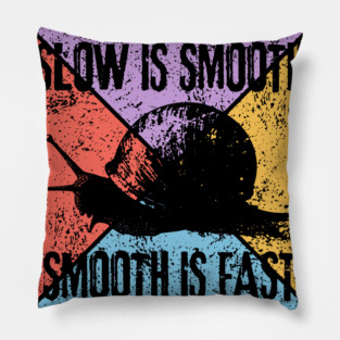 Slow Is Smooth, Smooth Is Fast – Tactical Mindset Pop Art Pillow