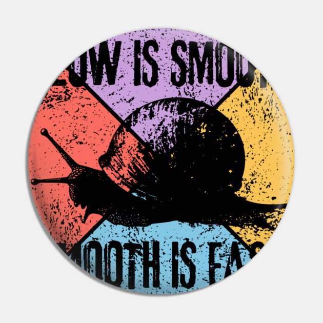 Slow Is Smooth, Smooth Is Fast – Tactical Mindset Pop Art Pin by TuncGK